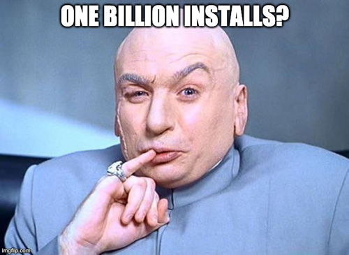 A man from a movie with his finger on his upper lip saying 'One billion installs?'