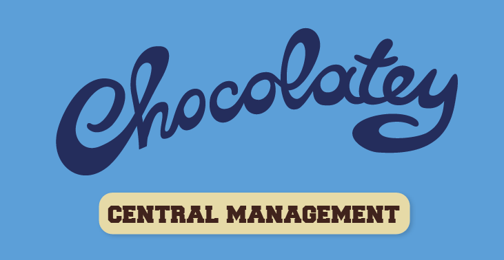 Chocolatey Central Management