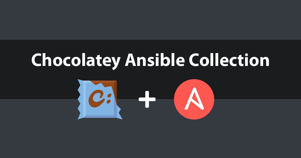 Announcing Chocolatey.Chocolatey Ansible Collection 1.2.0
