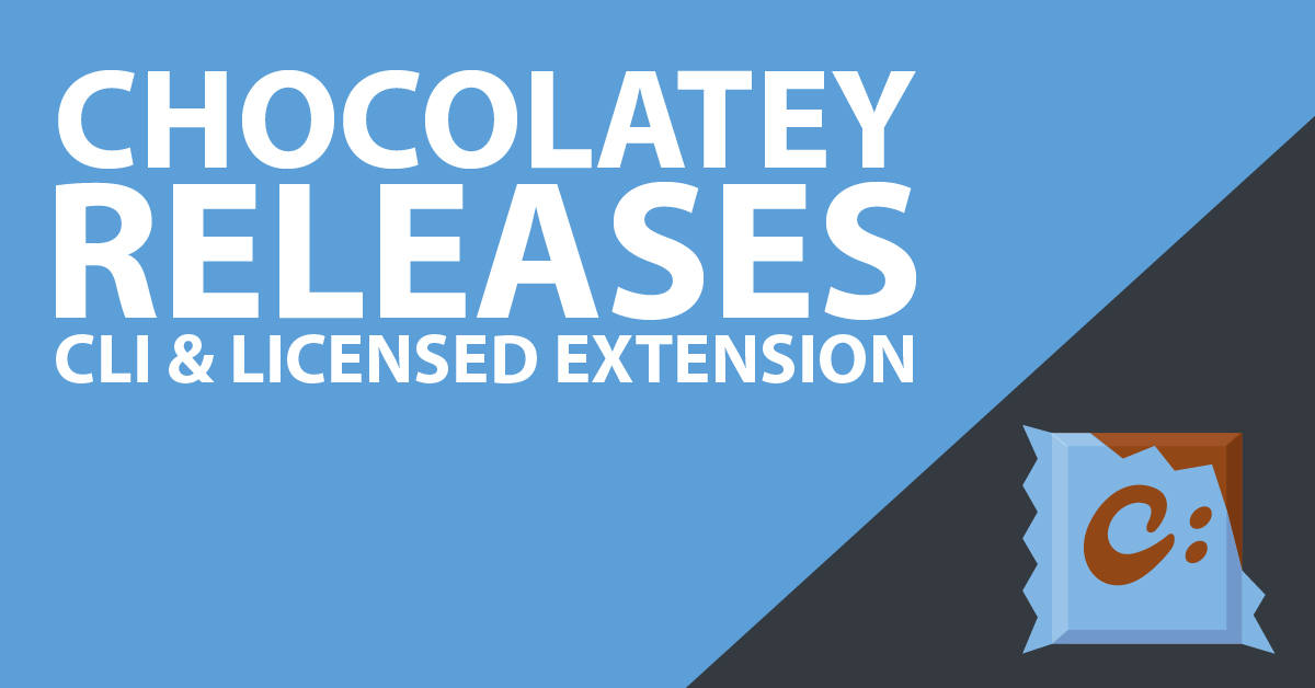 Announcing Release of Chocolatey CLI 0.12.0 and Chocolatey Licensed Extension 3.1.0