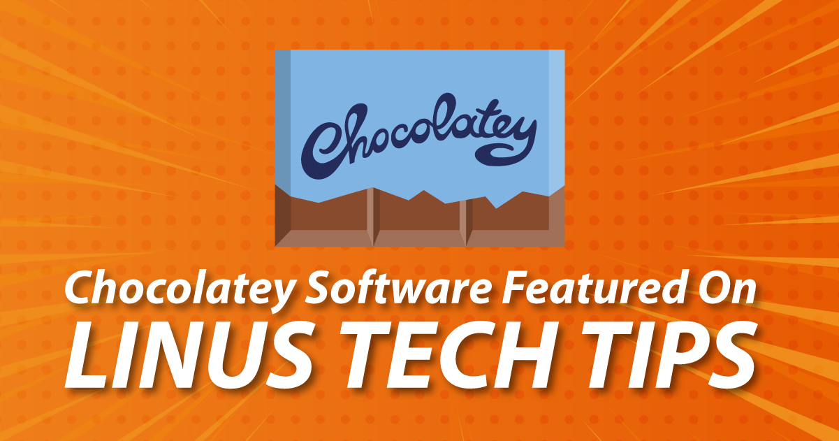 Chocolatey Software Featured on Linus Tech Tips
